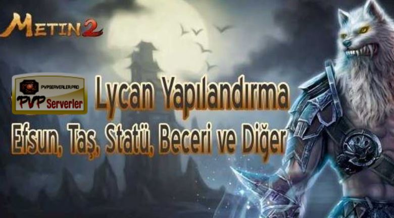 lycan karakter efsunlar, statüleri, becerileri